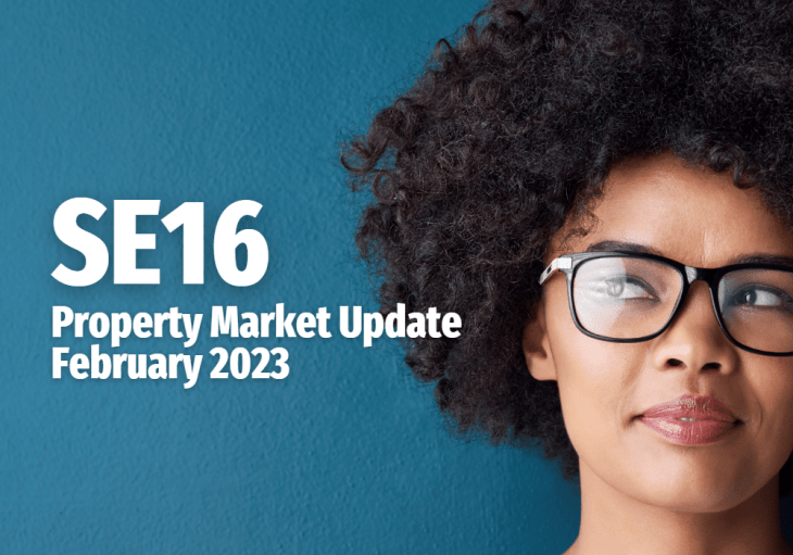 SE16 Property Market Update: February&nbsp;2023