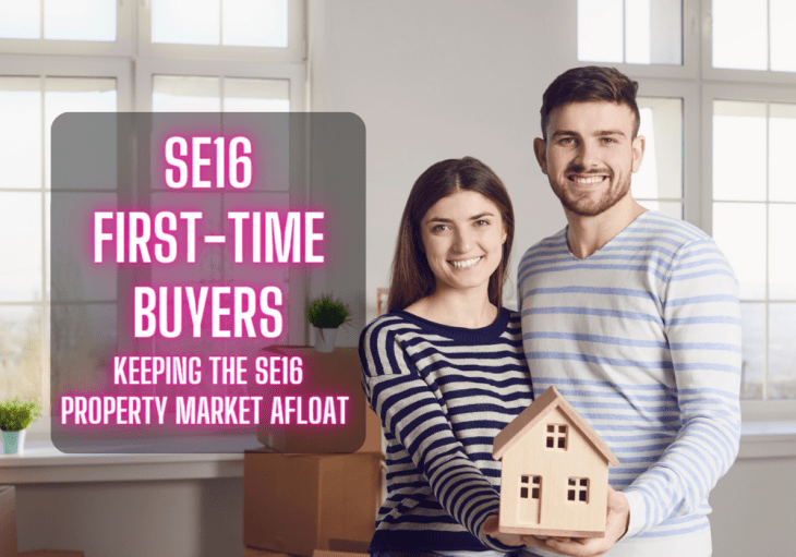 SE16 First-time Buyers Keeping our Local Property Market Afloat