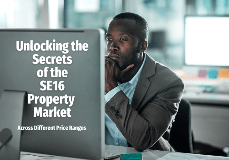 Unlocking the Secrets of the SE16 Property Market Across Different Price&nbsp;Ranges
