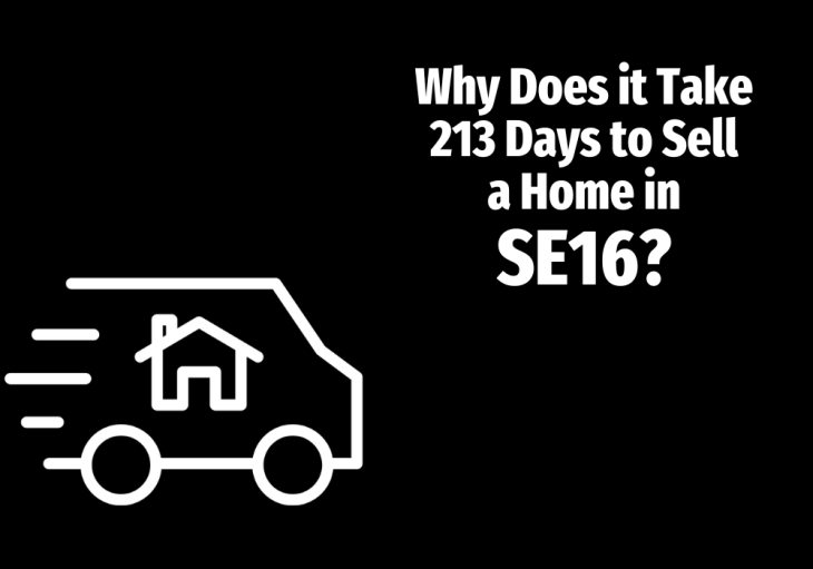 Why Does it Take 213 Days to Sell a Home in&nbsp;SE16?