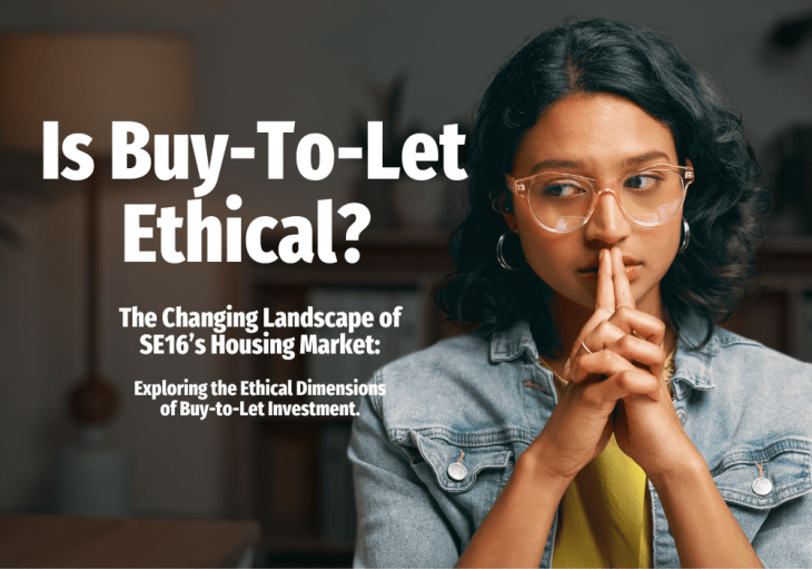 The Changing Landscape of SE16’s Housing Market: Exploring the Ethical Dimensions of Buy-to-Let&nbsp;Investment.