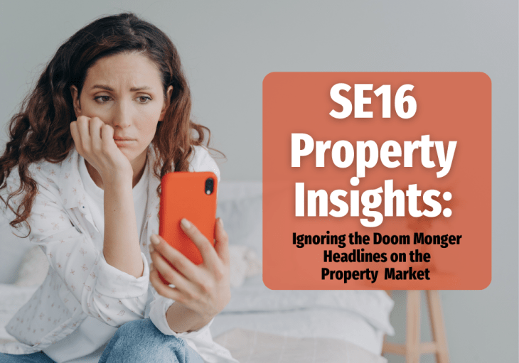 SE16 Property Insights: Ignoring the Doom Monger&nbsp;Headlines