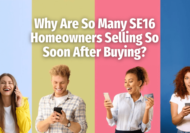 Why Are So Many SE16 Homeowners Selling So Soon After Buying?