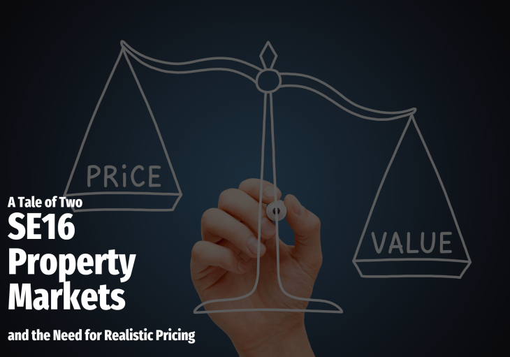 A Tale of Two SE16 Property Markets and the Need for Realistic&nbsp;Pricing