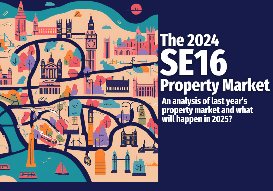 The 2024 SE16 Property&nbsp;Market