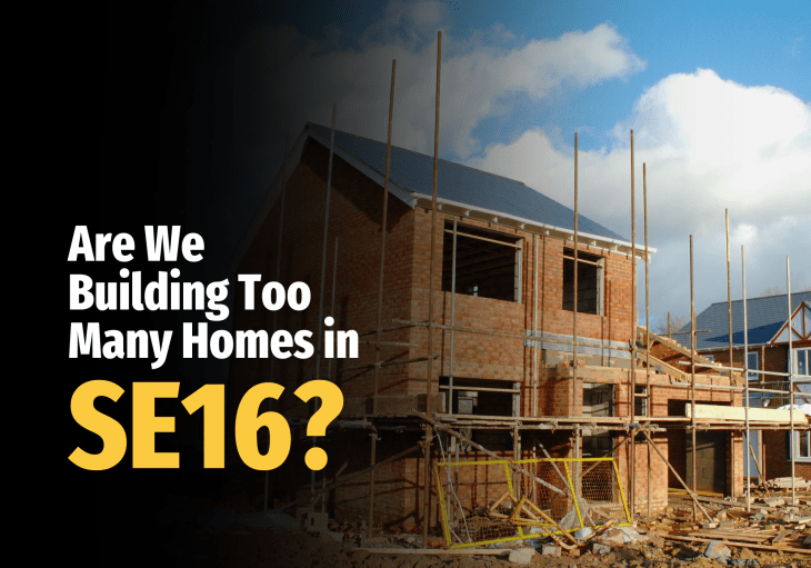 Are We Building Too Many Homes in&nbsp;SE16?