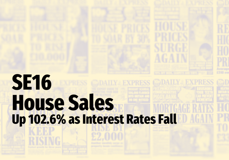 SE16 House Sales Up 102.6% as Interest Rates&nbsp;Fall
