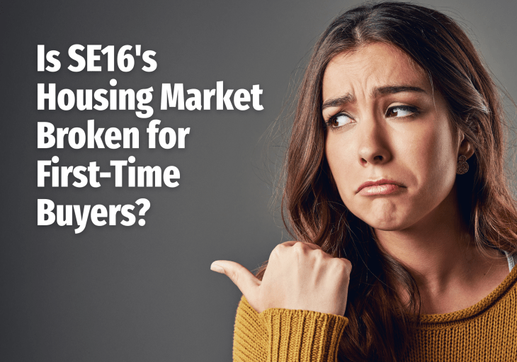 Is SE16’s Housing Market Broken for First-Time Buyers?