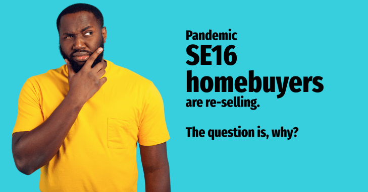 How Many SE16 Homes Bought During the Pandemic are Returning to the Market?